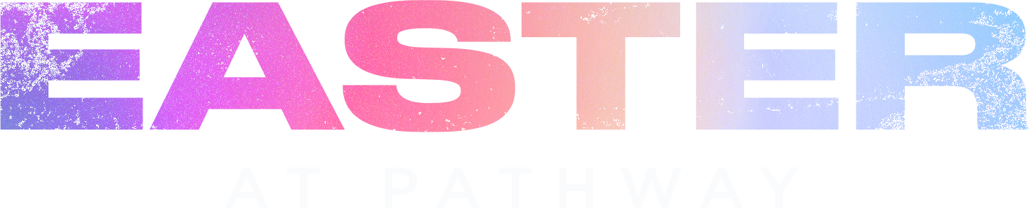 Easter at Pathway